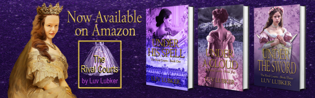 The Rival Courts - Series One<br />
Books 1,2,&3  NOW on Amazon.com [https://www.amazon.com/s?i=stripbooks&rh=p_27%3ALuv%2BLubker&s=relevancerank&text=Luv+Lubker] Book 1: "Under His Spell"; Book 2: "Under A Cloud"; Book 3: Under The Sword"